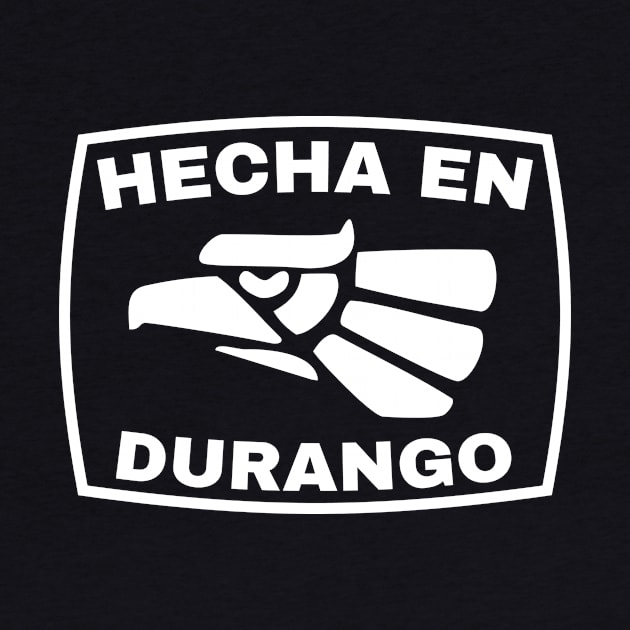 Hecha en Mexico - Hecha en Durango by HispanicStore